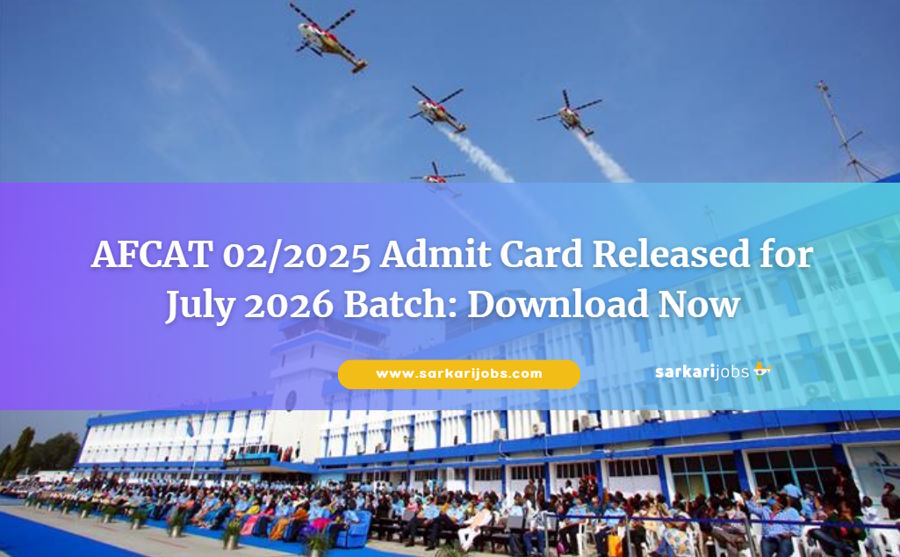 AFCAT 02/2025 Admit Card Released for July 2026 Batch: Download Now