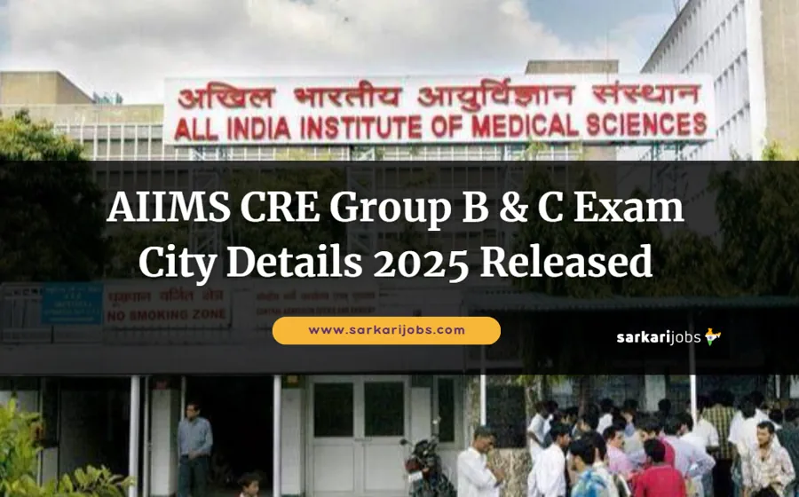 AIIMS CRE Group B & C Exam City Details 2025 Released