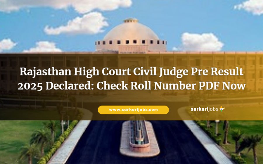 Rajasthan High Court Civil Judge Pre Result 2025 Declared: Check Roll Number PDF Now