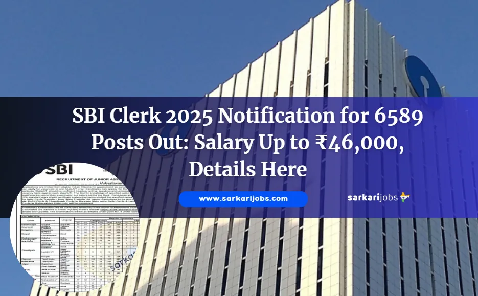 SBI Clerk 2025 Notification for 6589 Posts Out: Salary Up to ₹46,000, Details Here