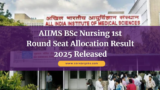 AIIMS BSc Nursing 1st Round Seat Allocation Result 2025 Released – Check Now for BSc, MSc & Paramedical Courses