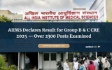 AIIMS Declares Result for Group B & C CRE 2025 — Over 2300 Posts Examined