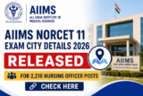 AIIMS NORCET 11 Exam City Details 2026 Released for 2,218 Nursing Officer Posts, Check Here