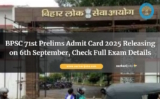 BPSC 71st Prelims Admit Card 2025 Releasing on 6th September, Check Full Exam Details