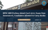 BPSC ABO Prelims Admit Card 2025: Exam Date Announced, Candidates Allowed to Carry Books