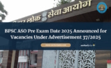 BPSC ASO Pre Exam Date 2025 Announced for Vacancies Under Advertisement 37/2025