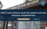 BPSC Lower Division Clerk LDC Admit Card 2025 Released, Download Now