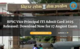 BPSC Vice Principal ITI Admit Card 2025 Released: Download Now for 17 August Exam