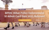 BPSSC Bihar Police Enforcement SI Admit Card Date 2025 Released