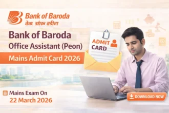 Bank of Baroda Office Assistant (Peon) Mains Admit Card 2026 Released, Exam on 22 March