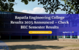 Bapatla Engineering College Results 2025 Announced – Check BEC Semester Results