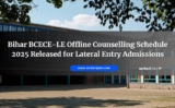 Bihar BCECE-LE Offline Counselling Schedule 2025 Released for Lateral Entry Admissions