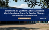 Bihar CET B.Ed 4th Merit List 2025 Released: Check Admission Status for Regular, Distance, and Shiksha Shastri Courses