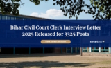 Bihar Civil Court Clerk Interview Letter 2025 Released for 3325 Posts, Check Interview Dates and Download Link