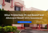 Bihar Polytechnic PE 2nd Round Seat Allotment Result 2025 Announced