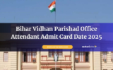 Bihar Vidhan Parishad Office Attendant Admit Card Date 2025