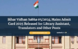 Bihar Vidhan Sabha 05/2024 Mains Admit Card 2025 Released for Library Assistant, Translators and Other Posts