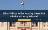 Bihar Vidhan Sabha Security Guard PET Admit Card 2025 Released at vidhansabha.bih.nic.in