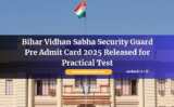 Bihar Vidhan Sabha Security Guard Pre Admit Card 2025 Released for Practical Test