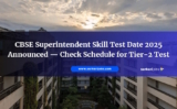 CBSE Superintendent Skill Test Date 2025 Announced — Check Schedule for Tier-2 Test