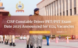 CISF Constable Driver PET/PST Exam Date 2025 Announced for 1124 Vacancies
