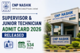 CNP Nashik Supervisor & Junior Technician Admit Card 2026 Released for 534 Posts