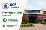 GCF Jabalpur Fitter Result 2026 Released; Select List Out for 67 Candidates