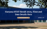 Haryana HTET Result 2025, Time and Date Details Here