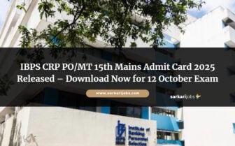 IBPS CRP PO/MT 15th Mains Admit Card 2025 Released – Download Now for 12 October Exam