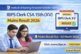 IBPS Clerk CSA 15th (XV) Mains Result 2026 Declared for 13,533 Posts