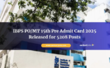 IBPS PO/MT 15th Pre Admit Card 2025 Released for 5208 Posts