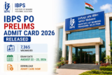 IBPS PO Prelims Admit Card 2026 Released for 7,365 Vacancies, Exam on August 22-23