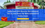 India Post GDS Massive Recruitment for 20,000 Posts Set With Schedule II Notice Soon