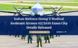 Indian Airforce Group Y Medical Assistant Airmen 02/2026 Exam City Details Released