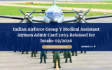 Indian Airforce Group Y Medical Assistant Airmen Admit Card 2025 Released for Intake 02/2026