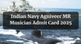 Indian Navy Agniveer MR Musician Admit Card 2025 Released, Download PDF Here