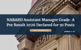 NABARD Assistant Manager Grade-A Pre Result 2026 Declared for 91 Posts
