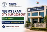 NBEMS Exam City Slip 2026 Out for 53 Group A, B and C Posts, Exams on September 5-6