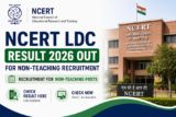 NCERT LDC Result 2026 Out for Non-Teaching Recruitment, Check Result Here