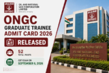 ONGC Graduate Trainee Admit Card 2026 Released for 52 Posts; CBT on September 6