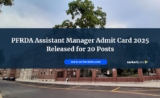 PFRDA Assistant Manager Admit Card 2025 Released for 20 Posts