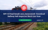 RPF SI Final Result 2025 Announced: Download Railway Sub Inspector Merit List Now