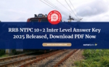 RRB NTPC 10+2 Inter Level Answer Key 2025 Released, Download PDF Now