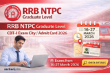 RRB NTPC Graduate Level CBT-I Exam City Details / Admit Card 2026 Released for 5810 Posts
