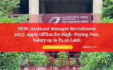 RVNL Assistant Manager Recruitment 2025: Apply Offline for High-Paying Post, Salary up to ₹1.20 Lakh