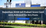 Rajasthan RSSB Jail Prahari Score Card 2025 Released for 803 Posts