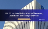 SBI PO In-Hand Salary 2025: Check Allowances, Deductions, and Salary Slip Details