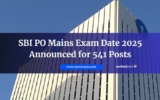SBI PO Mains Exam Date 2025 Announced for 541 Posts