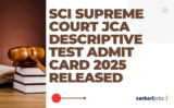 SCI Supreme Court JCA Descriptive Test Admit Card 2025 Released