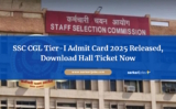 SSC CGL Tier-I Admit Card 2025 Released, Download Hall Ticket Now